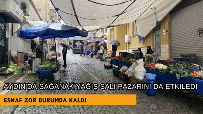 Aydın'da Sağanak Yağış Salı Pazarını da Etkiledi 