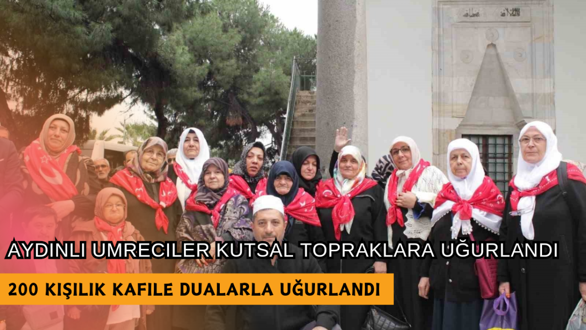 Aydınlı umreciler kutsal topraklara uğurlandı