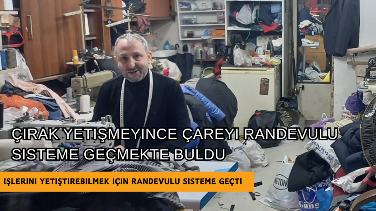 Çırak yetişmeyince çareyi randevulu sisteme geçmekte buldu