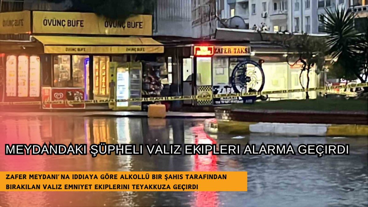 Meydandaki şüpheli valiz ekipleri alarma geçirdi