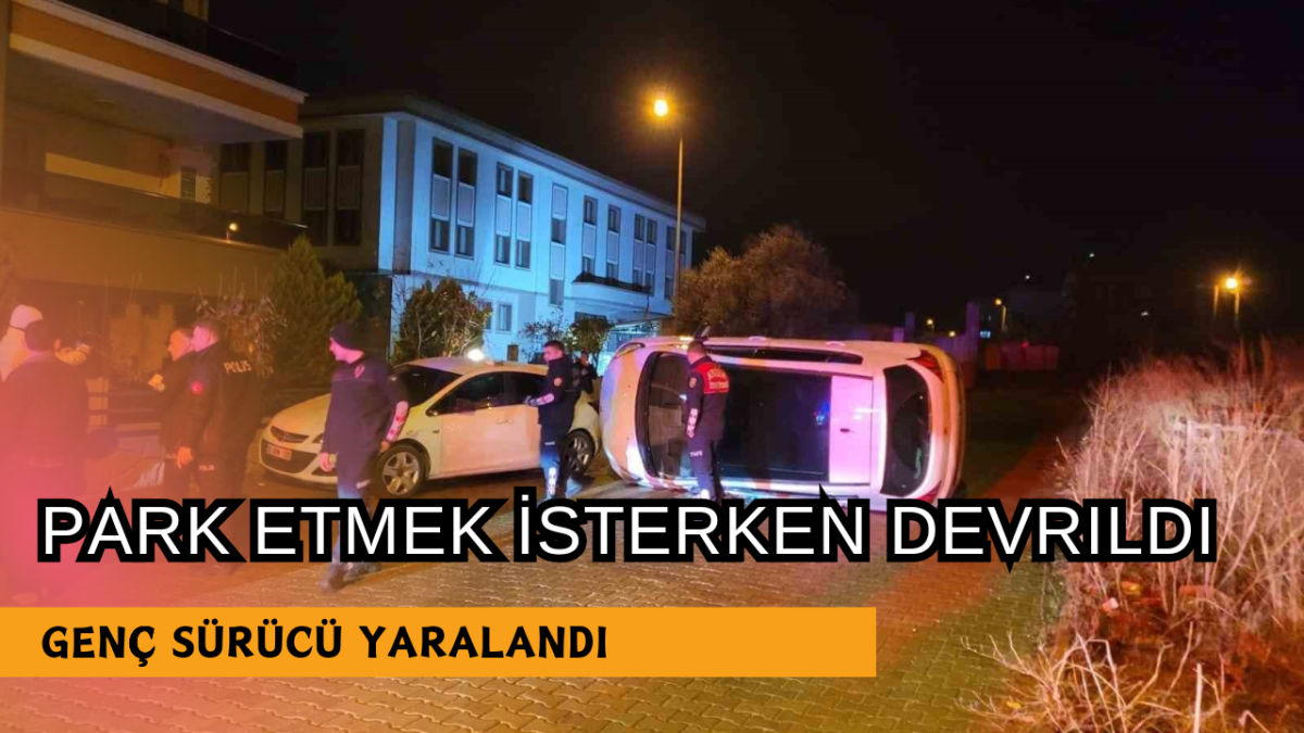 Park Etmek İsterken Devrildi! 