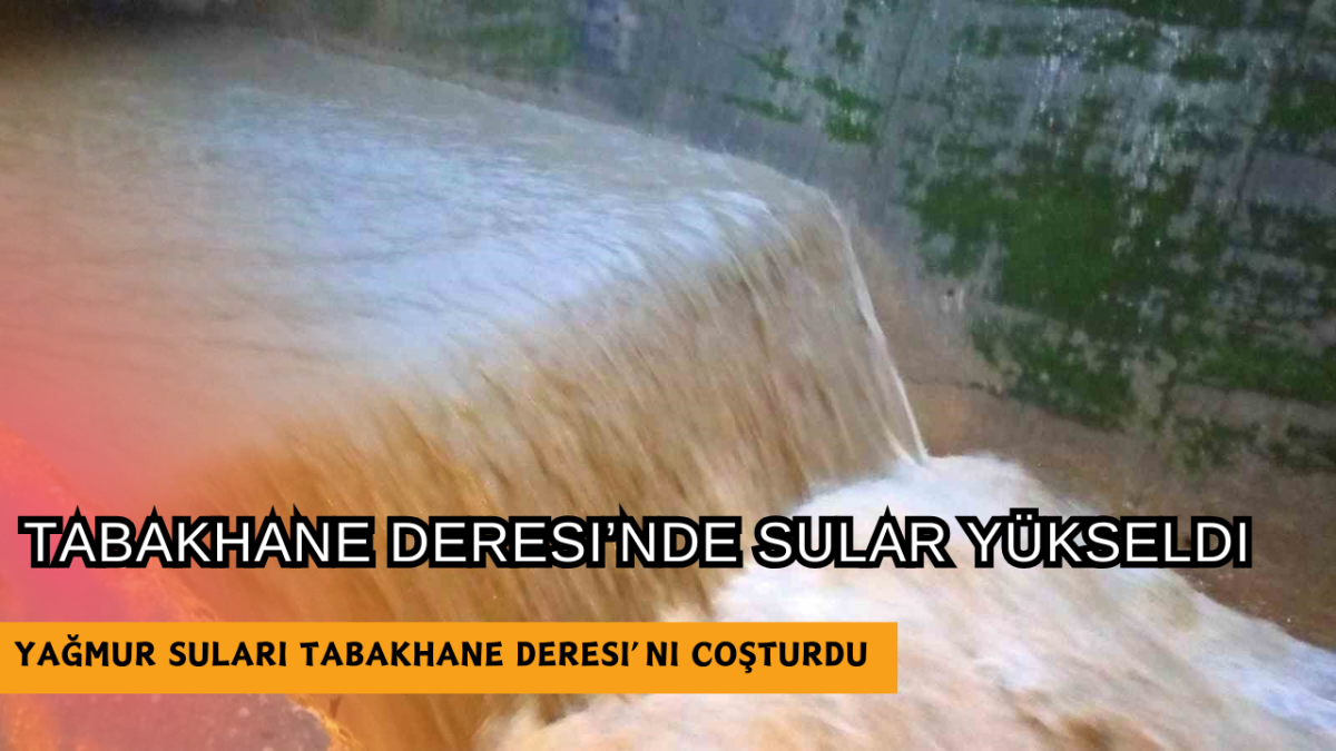 Tabakhane Deresi’nde sular yükseldi